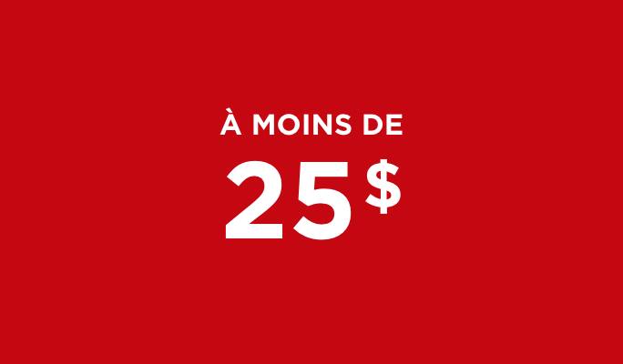 À moins de 25$