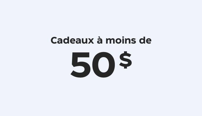 Cadeaux à moins de 50 $