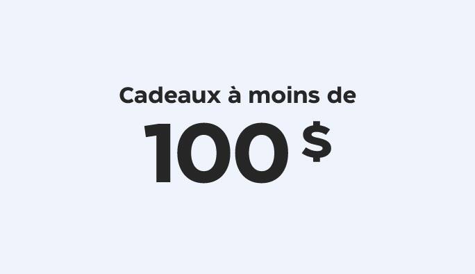 Cadeaux à moins de 100 $