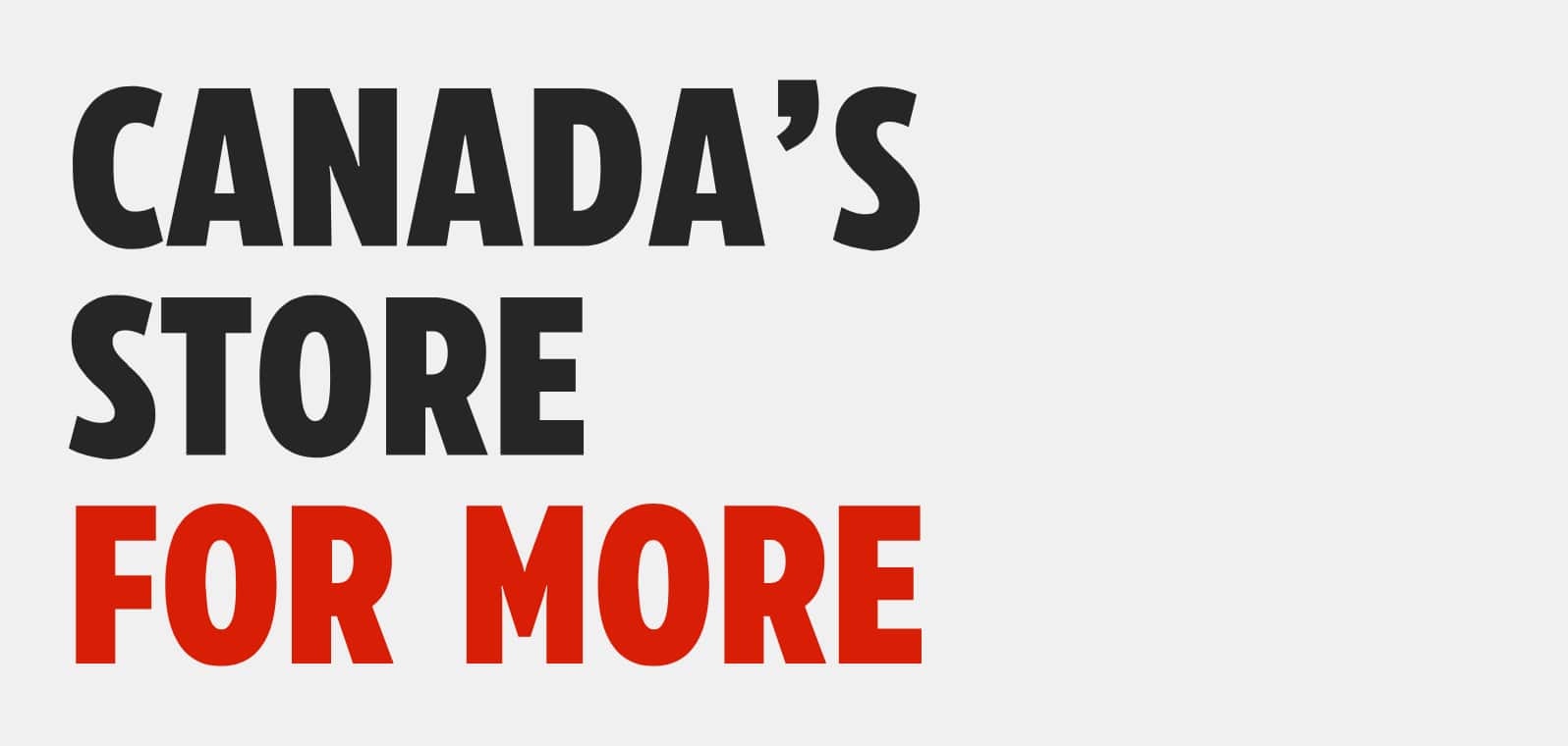 Canada's Store for More