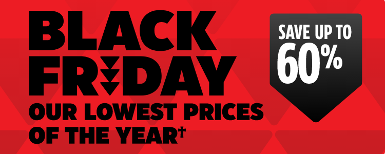 Early Black Friday – Week 3. These Prices Won't Go Lower This Year†. Save up to 50%.