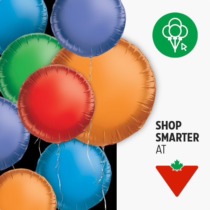 Ordering Colourful balloons with a "Shop Smarter" message and a Canadian Tire logo.