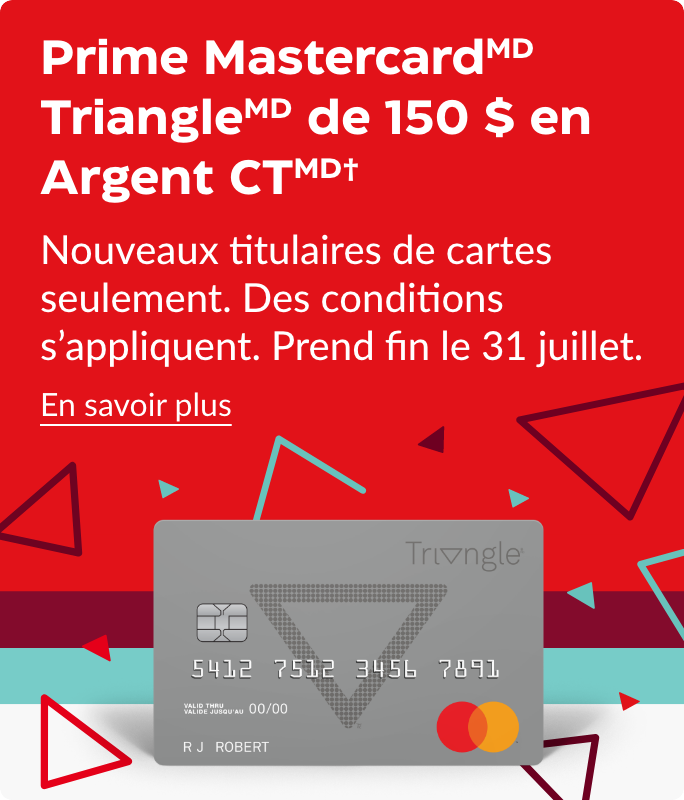 Prime Mastercard Triangle de 150 $ en Argent CT. Nouveaux titulaires de carte uniquement. Prend fin le 31 mai.