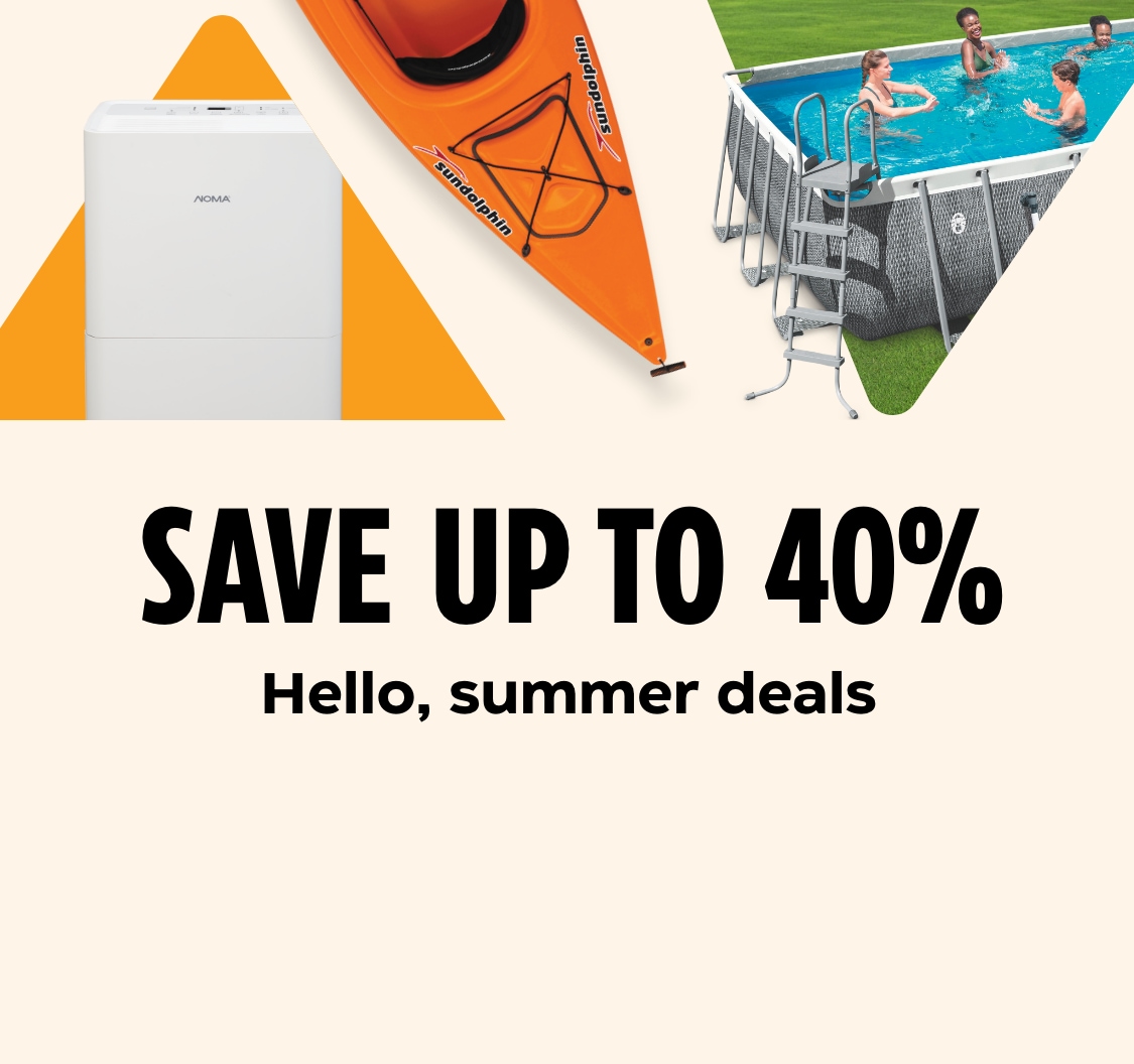 Hello, summer deals. Save up to 40%.  Sun Dolphin Aruba 1-Person Kayak, 10-ft.  NOMA 50 Pint Dehumidifier.  Gardena Wall Mounted Auto Hose Reel with Nozzle.  Coleman Steel Frame Rectangular Rattan Pool.