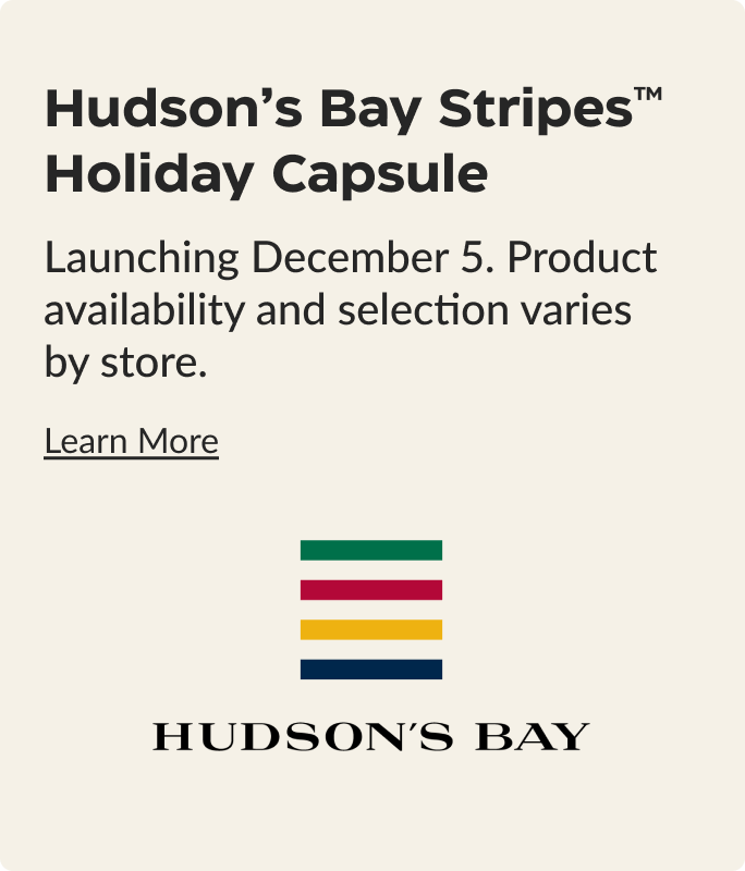Hudson’s Bay Stripes Holiday Capsule. Launching December 5. Product availability and selection varies by store.