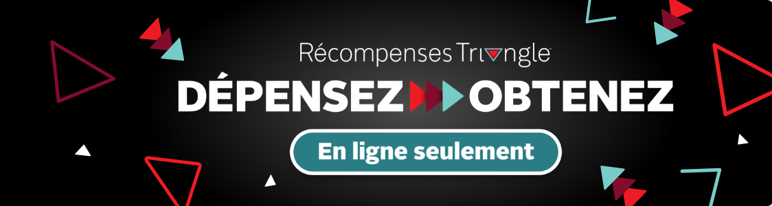 Dépensez et obtenez de Récompenses Triangle. Obtenez une prime 30 $ en Argent CT lorsque vous dépensez 200 $+ le 1er décembre. Offre en ligne seulement.