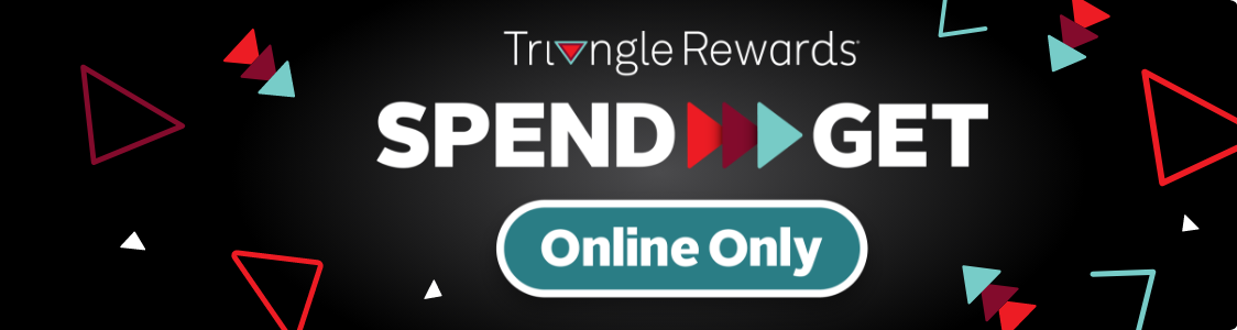 Triangle Rewards Spend & Get. Get $30 Bonus CT Money when you spend $200+ December 1. Online Only.