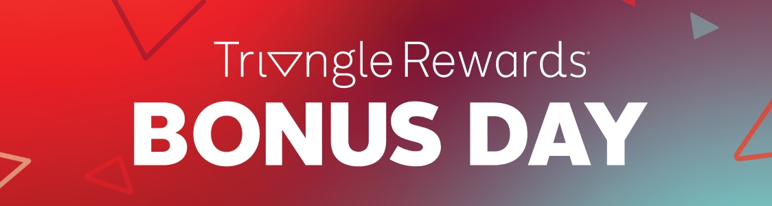 Triangle Rewards Spend & Get. Get $30 Bonus CT Money when you spend $200+ December 1. Online Only.