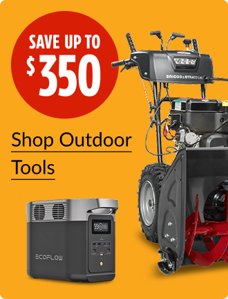 Save up to $350 on Outdoor Tools.