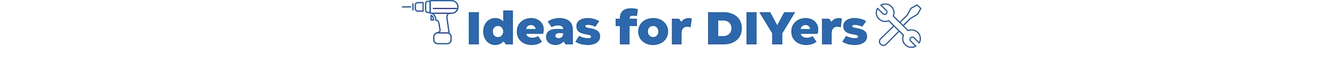 Ideas for DIYers Fill up his toolbox with drills, sockets sets and more to make every project easier.