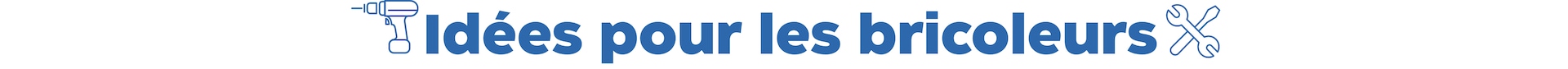 Idées pour les bricoleurs Remplissez sa boîte à outils de perceuses, de douilles et d’autres articles essentiels pour faciliter chaque projet.