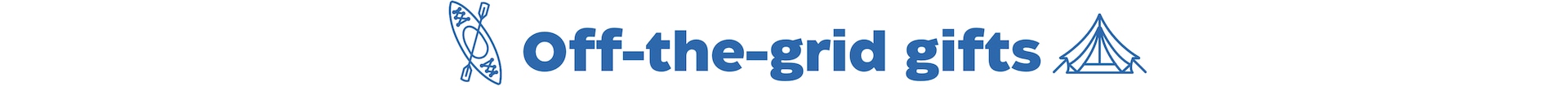 Off-the-grid gifts Elevate his next escape with rugged and reliable gear made for adventure.