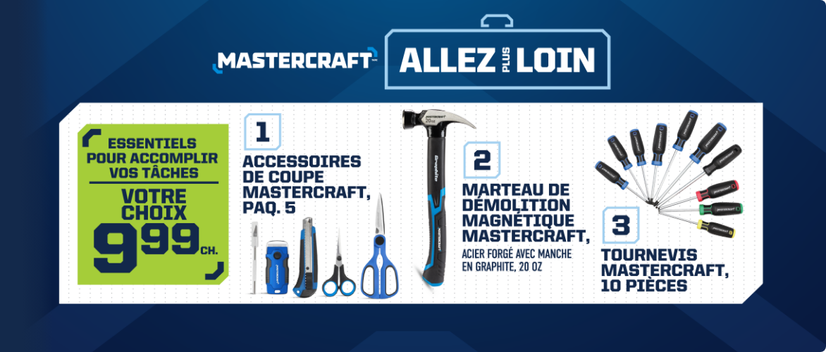 Événement « Réaliser davantage » de Mastercraft.  Essentiels pour accomplir vos tâches. Votre choix. 9,99 $ chacun.