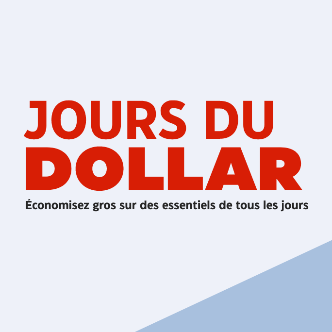 Jour$ du dollar. Économisez gros sur des essentiels de tous les jours.