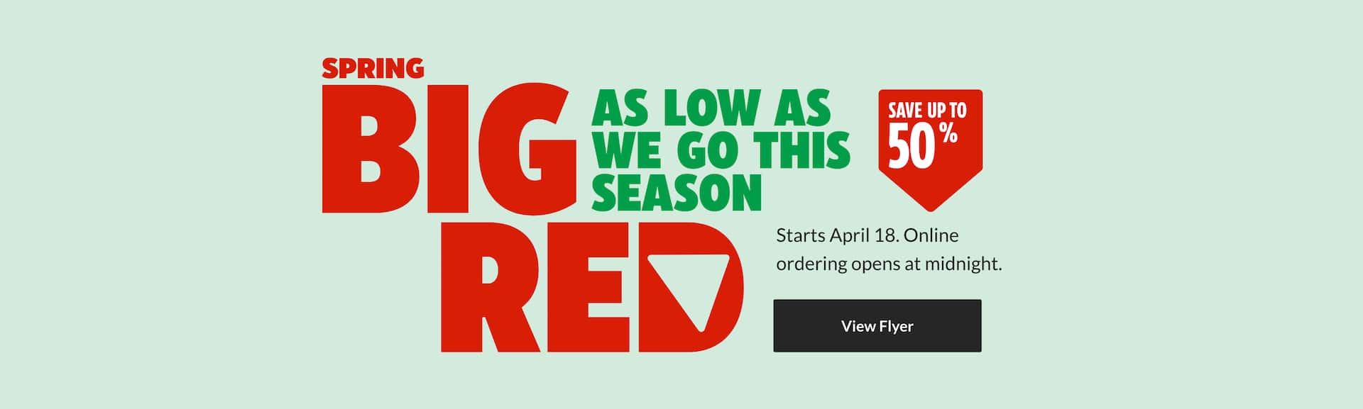 Preview our Spring Big Red Event flyer  