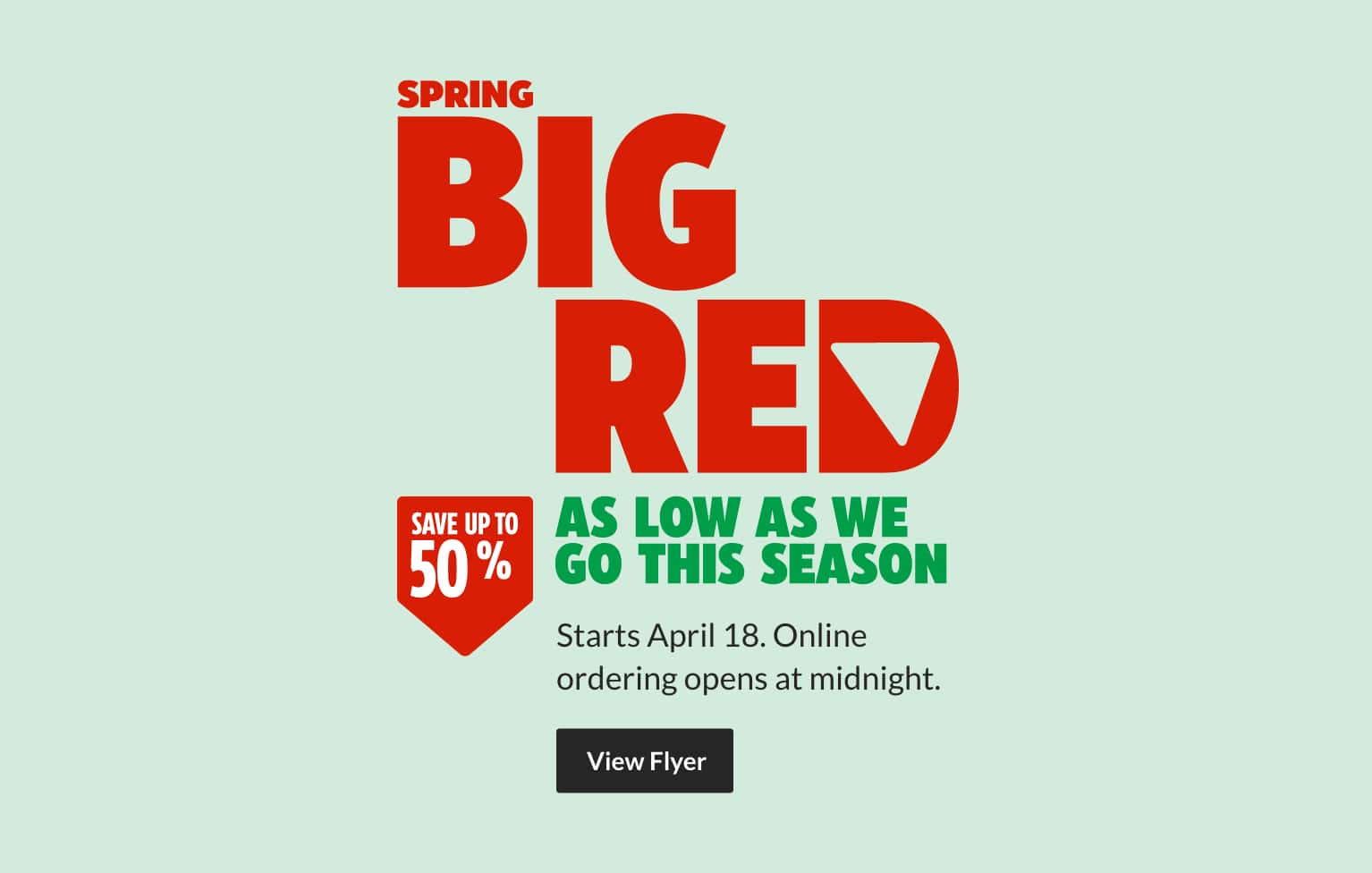 Preview our Spring Big Red Event flyer  