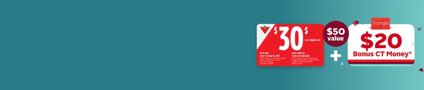 Spend $200+* in-store only. Collect $30 promo card + $20 Bonus CT Money. Jun.6. *Pre-tax. Select items. Conditions apply.