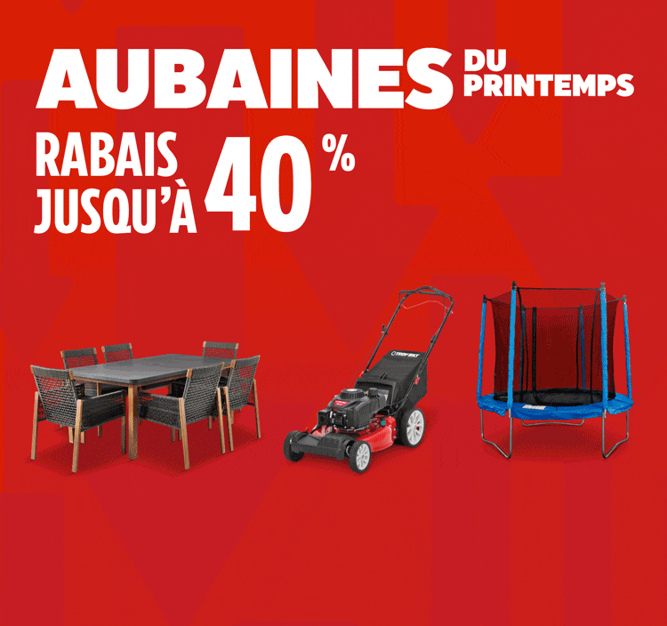 Aubaines du printemps. Rabais jusqu’à 40 %.  Trampoline rond JumpTek, 8 pi  Tondeuse autotractée Troy-Bilt 3:1, 21 po  Ensemble à dîner d’extérieur CANVAS Vernon, paq. 7  Aspirateur-balai léger avec fil Shark Rocket  Table avec foyer d’extérieur For Living Bluebay  Glacière marine Coleman série 316, 120 pintes  Tondeuse à pousser Greenworks, 60 V, 17 po  Abri de jardin For Living Springdale, 8 x 8 pi  Ensemble de détente For Living Avenue, 4 pces  Déshumidificateur à 2 vitesses NOMA iQ, 50 pintes  Douilles Stanley, qualité professionnelle, chrome noir, paq. 183  Lit pneumatique double hauteur Coleman All-Terrain, grand lit